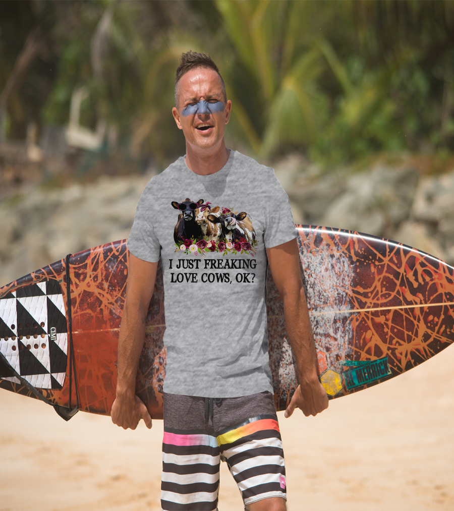 I Just Freaking Love Cows OK With Floral Accents And Cool Sunglasses T-Shirt