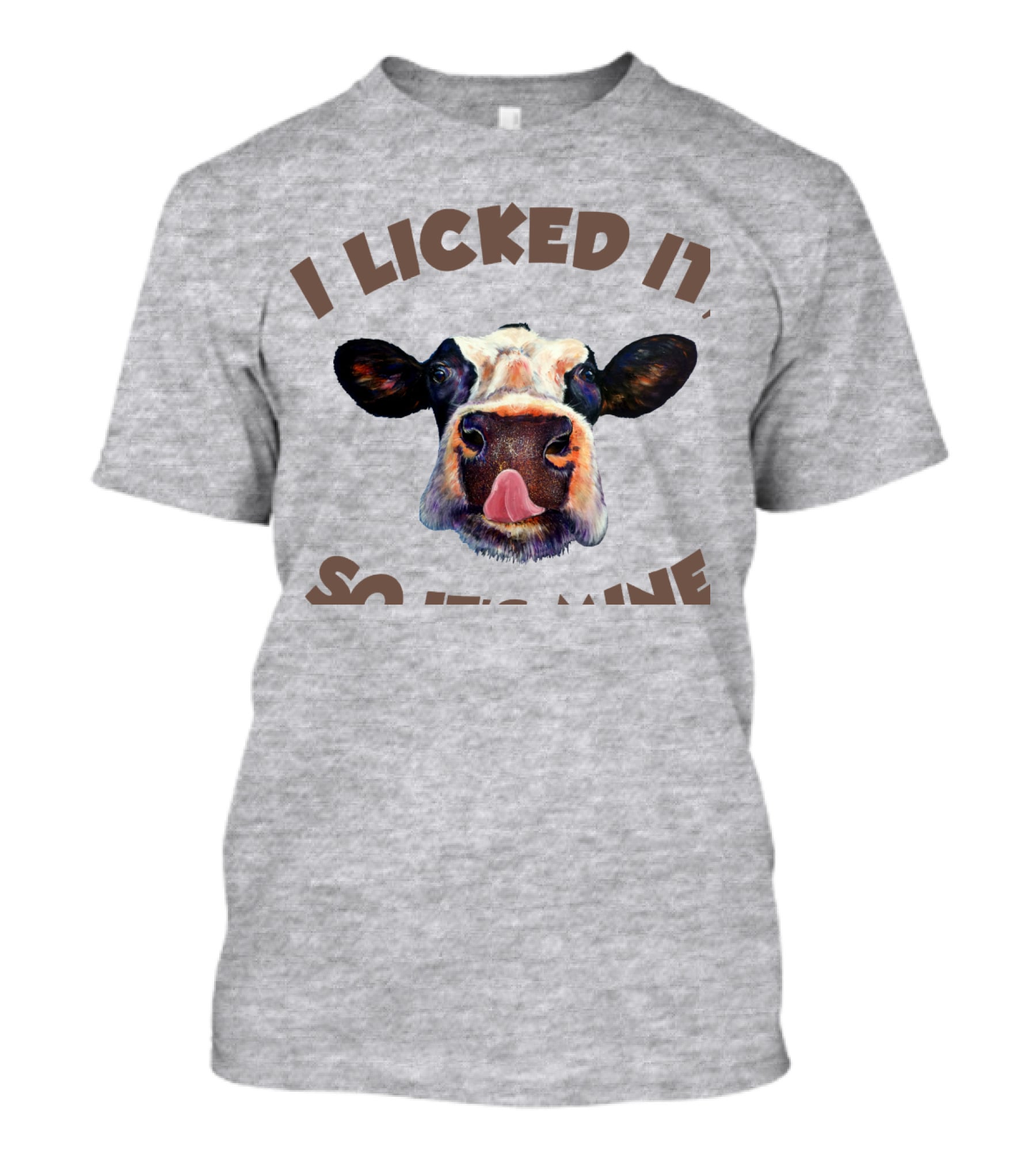 I Licked It So It's Mine Cow T-Shirt