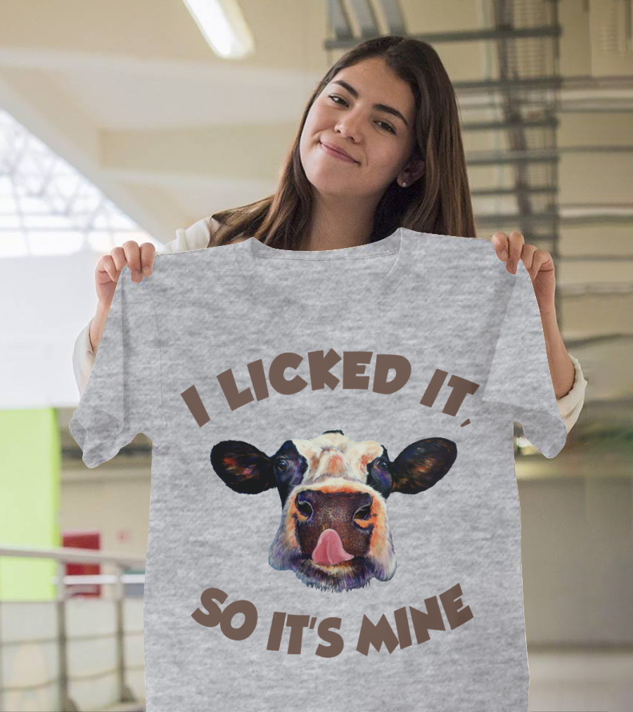 I Licked It So It's Mine Cow T-Shirt