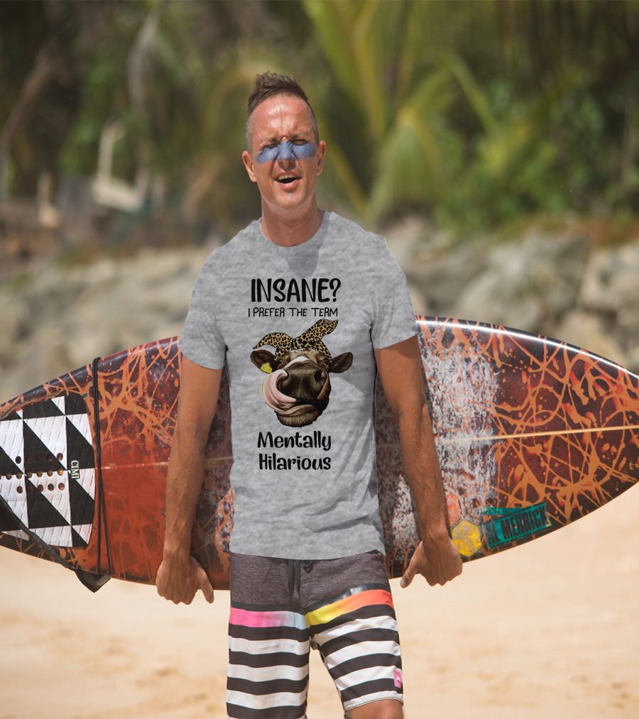 INSANE? I Prefer The Term Mentally Hilarious Cow Wearing Leopard Bandana T-Shirt