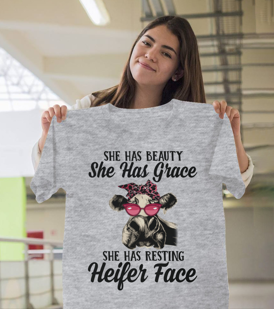 She Has Beauty She Has Grace She Has Resting Heifer Face T-Shirt