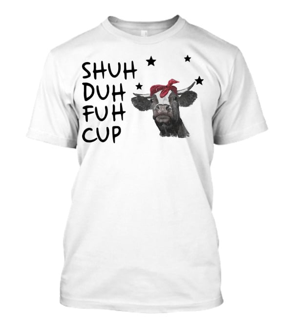 SHUH DUH FUH CUP Cow With Red Bandana And Stars T-Shirt