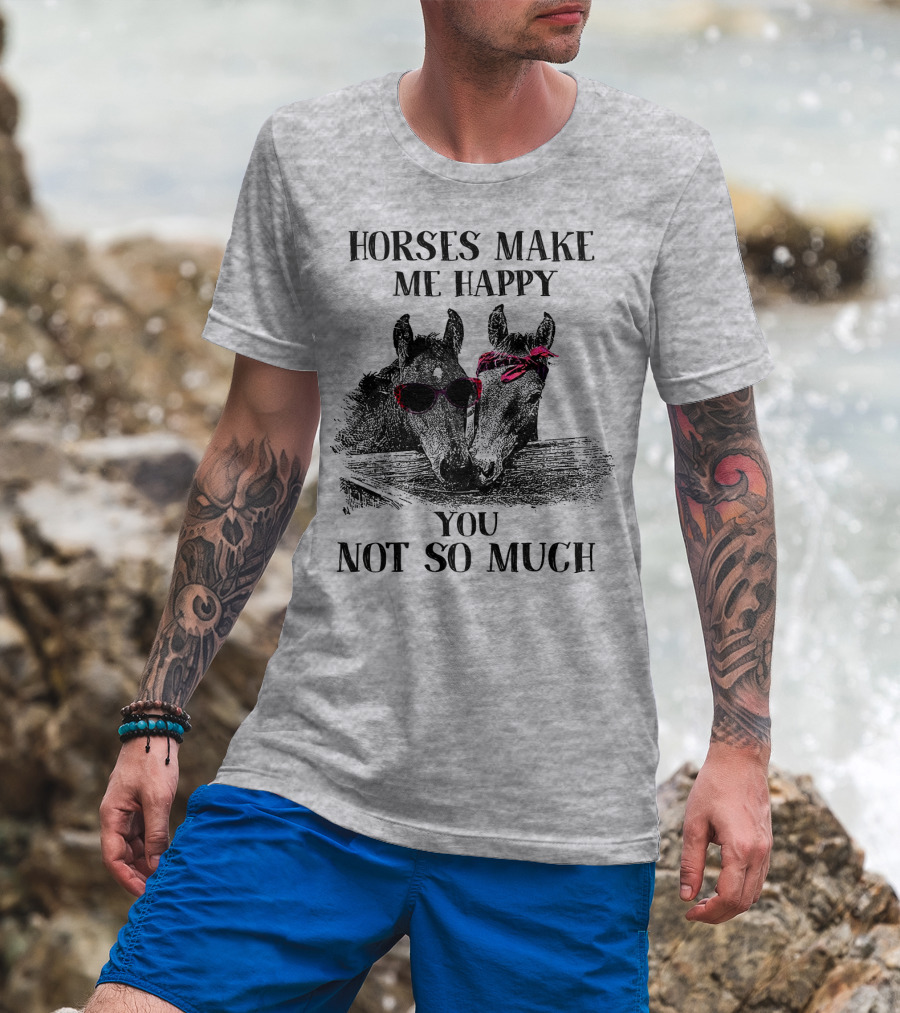 Horses Make Me Happy You Not So Much Sunglasses And Bandana T-Shirt