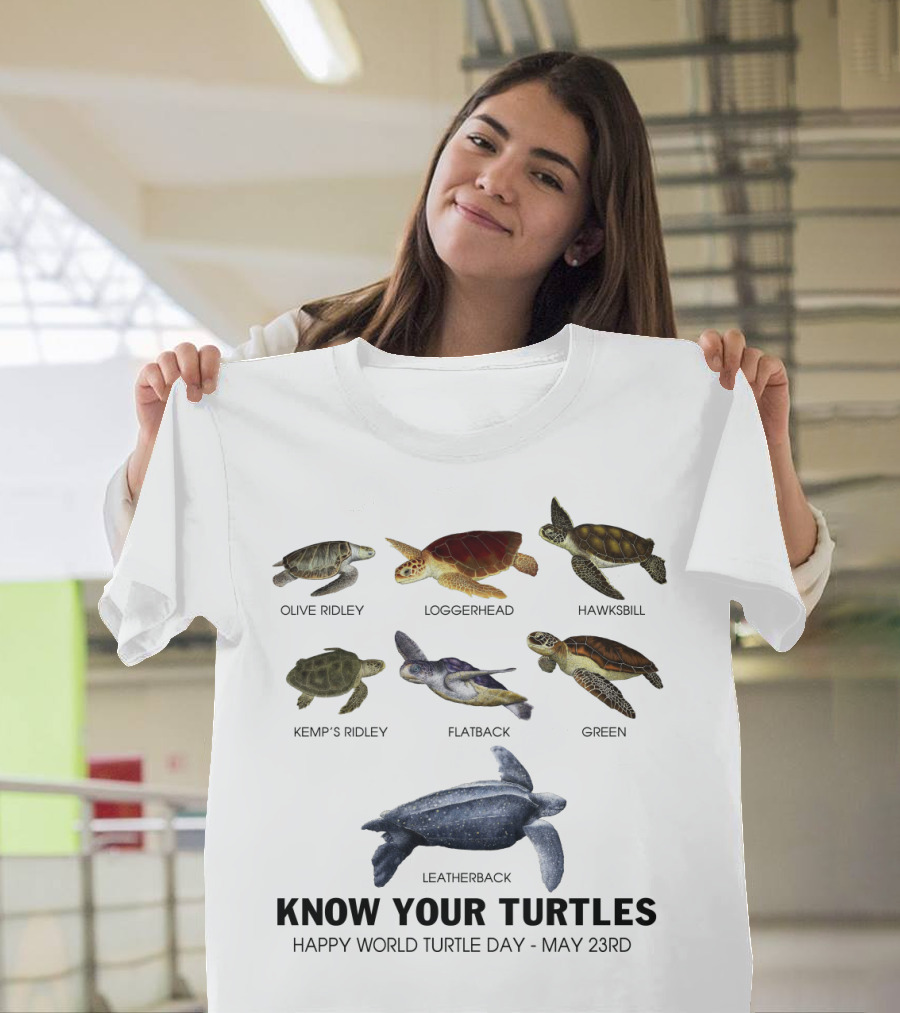 Know Your Turtles Olive Ridley Loggerhead Hawksbill Kemp’s Ridley Flatback Green Leatherback Happy World Turtle Day May 23rd T-Shirt