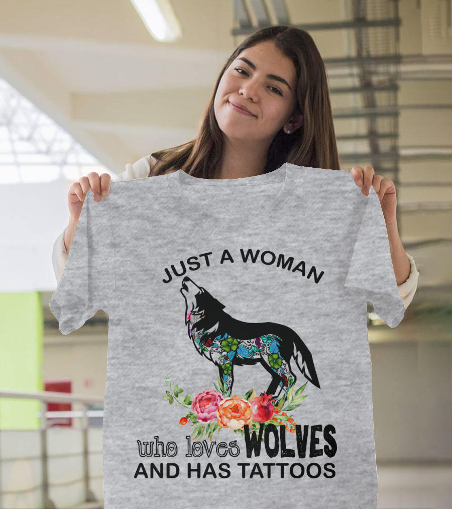 Just A Woman Who Loves Wolves And Has Tattoos T-Shirt