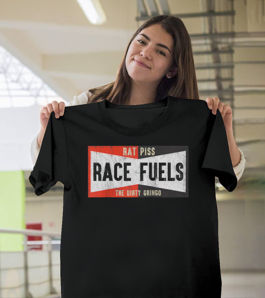The Dirty Gringo Rat Piss Race Fuels Hot Rod T-Shirt