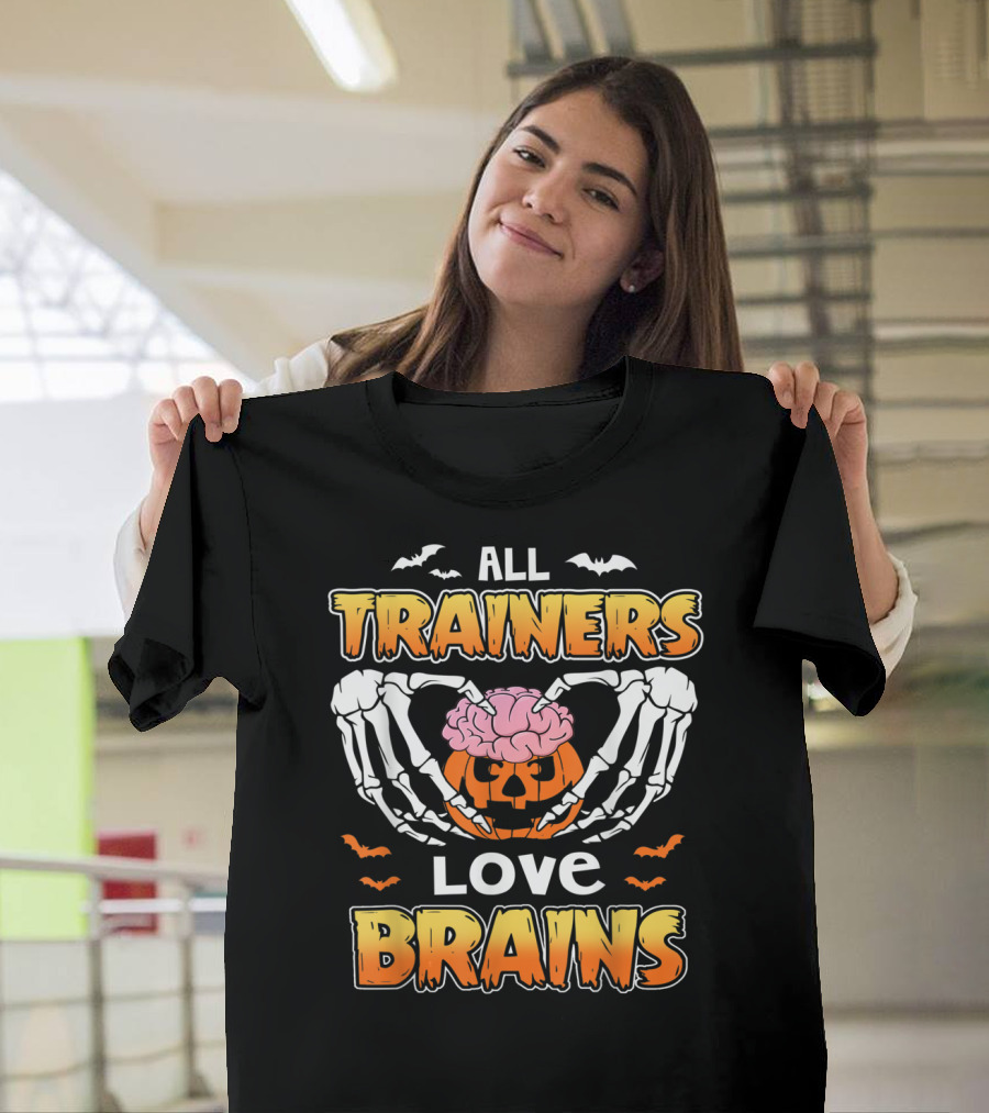 ALL TRAINERS LOVE BRAINS Halloween Pumpkin Skeleton Hands Bats T-Shirt