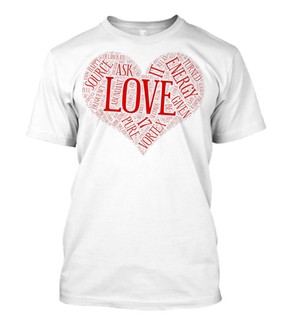 Abraham Hicks Love Heart Source Energy Positive Words T-Shirt