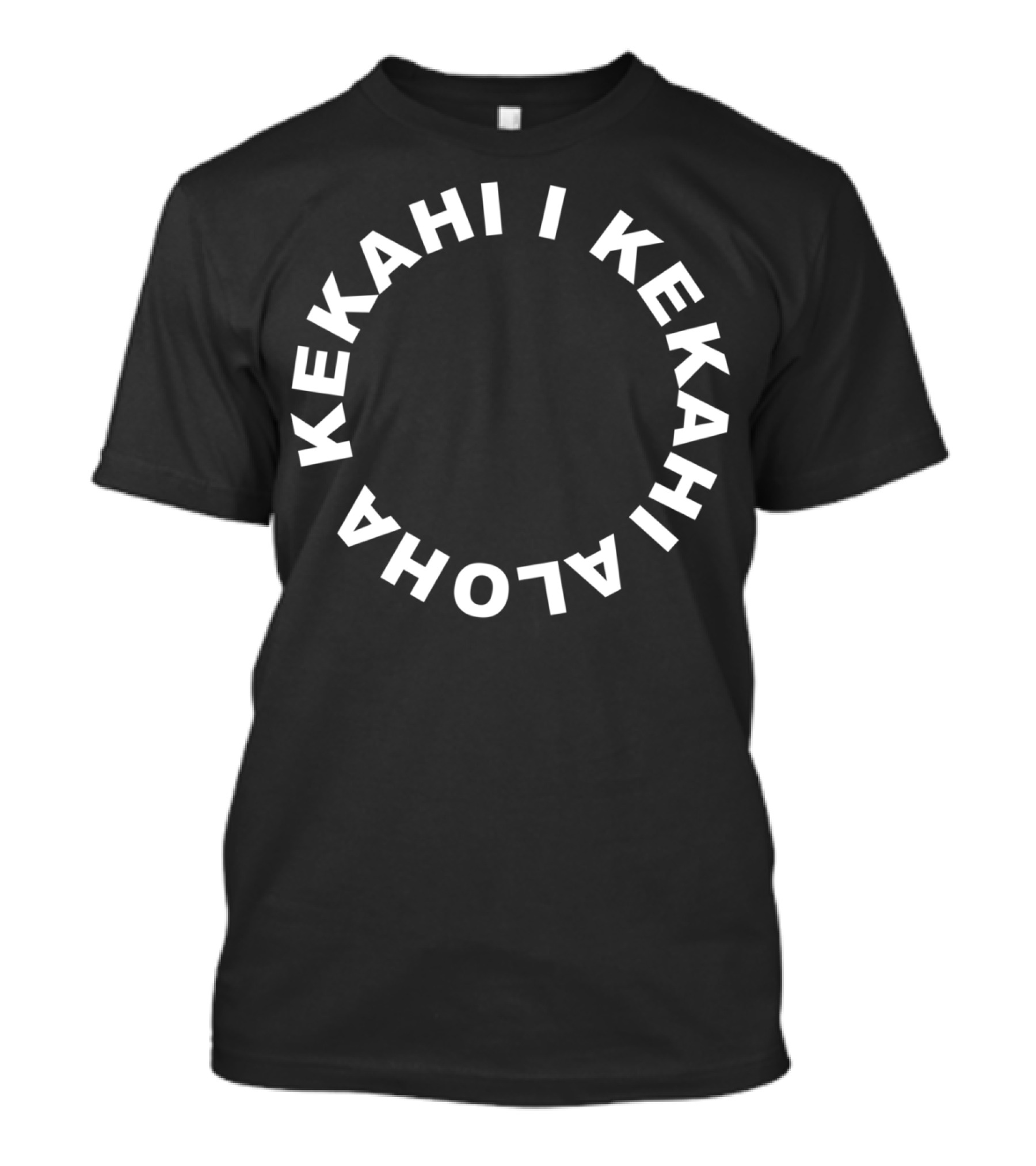 Aloha Kekahi I Kekahi Circle Text Bold White Letters T-Shirt