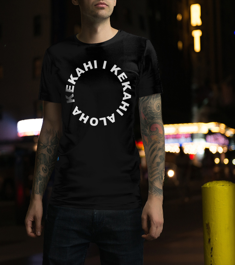 Aloha Kekahi I Kekahi Circle Text Bold White Letters T-Shirt