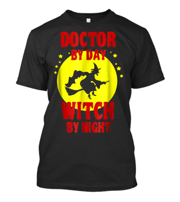 Doctor By Day Witch By Night Flying Witch And Moon Stars T-Shirt