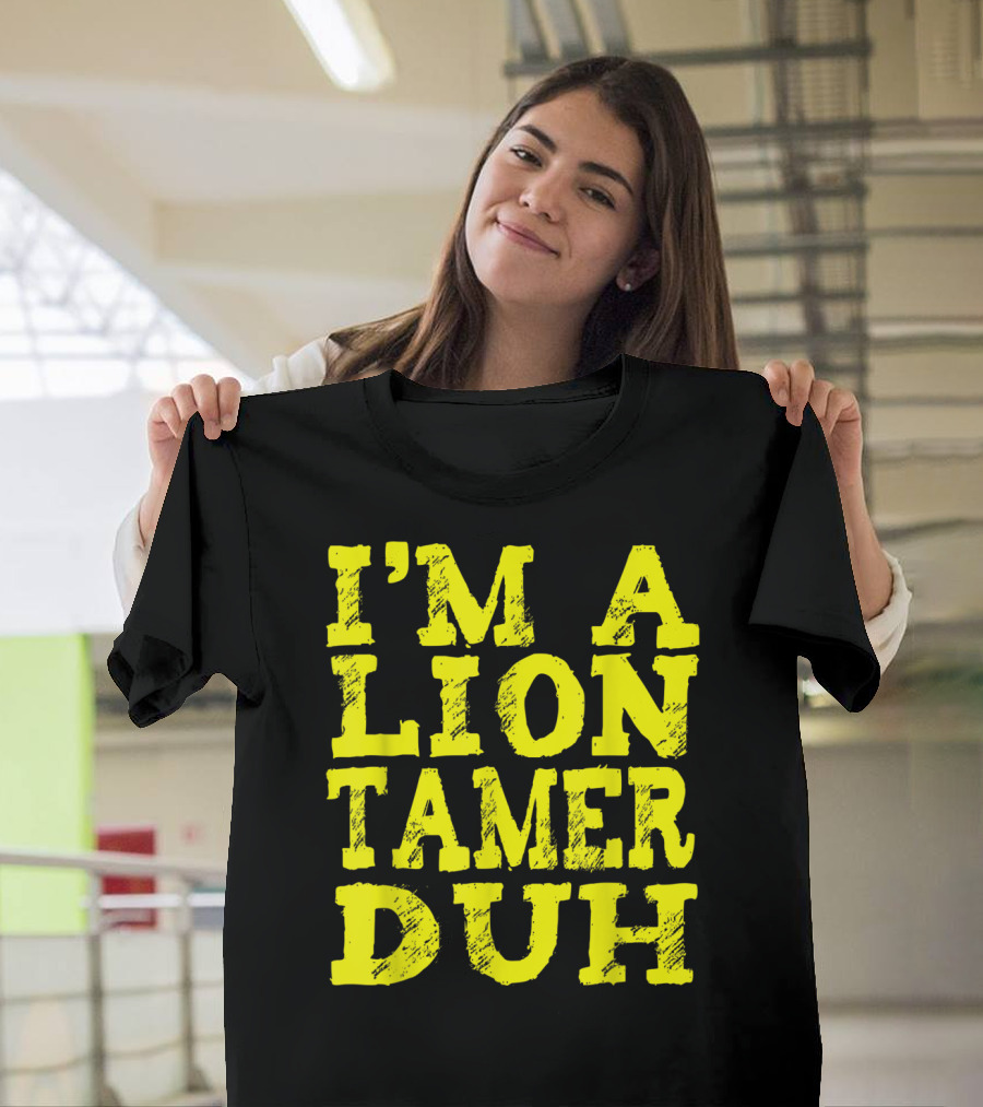 I'm a Lion Tamer Duh Easy Halloween Costume Lazy Last T-Shirt