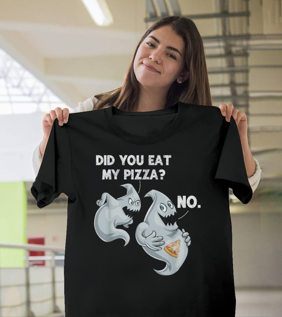 Halloween Ghost Funny Did You Eat My Pizza No T-Shirt