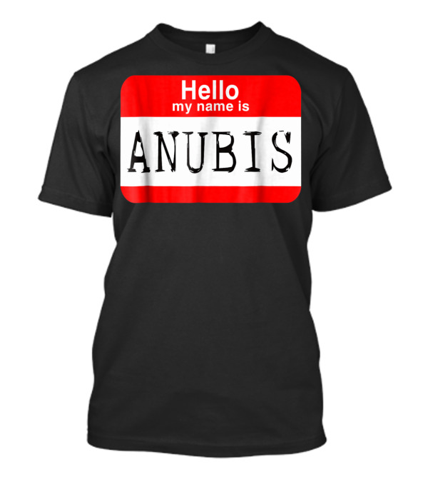 Hello My Name Is Anubis Egyptian God Halloween T-Shirt