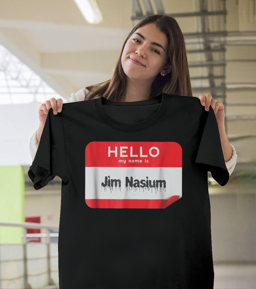 HELLO My Name Is Jim Nasium Sticker Badge T-Shirt