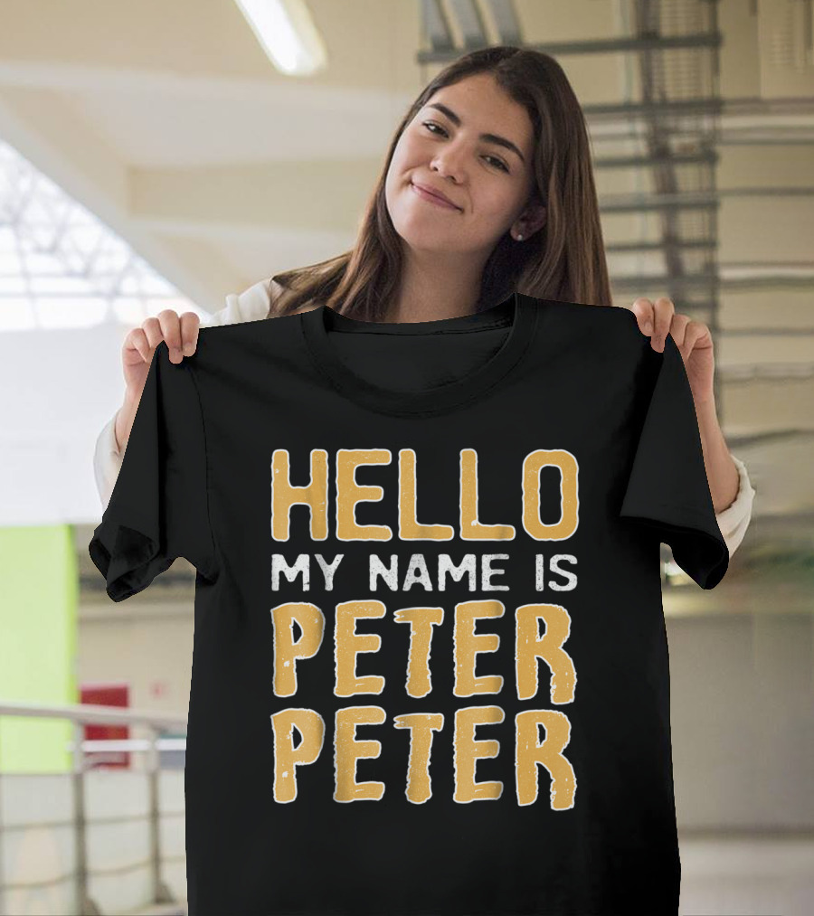 Hello My Name Is Peter Peter T-Shirt