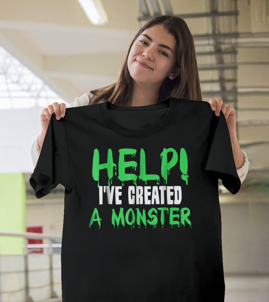 HELP I'VE CREATED A MONSTER Dripping Horror Text T-Shirt