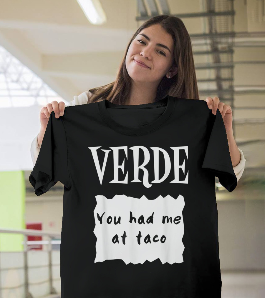 Verde Hot Sauces Halloween Costumes You Had Me at Taco T-Shirt