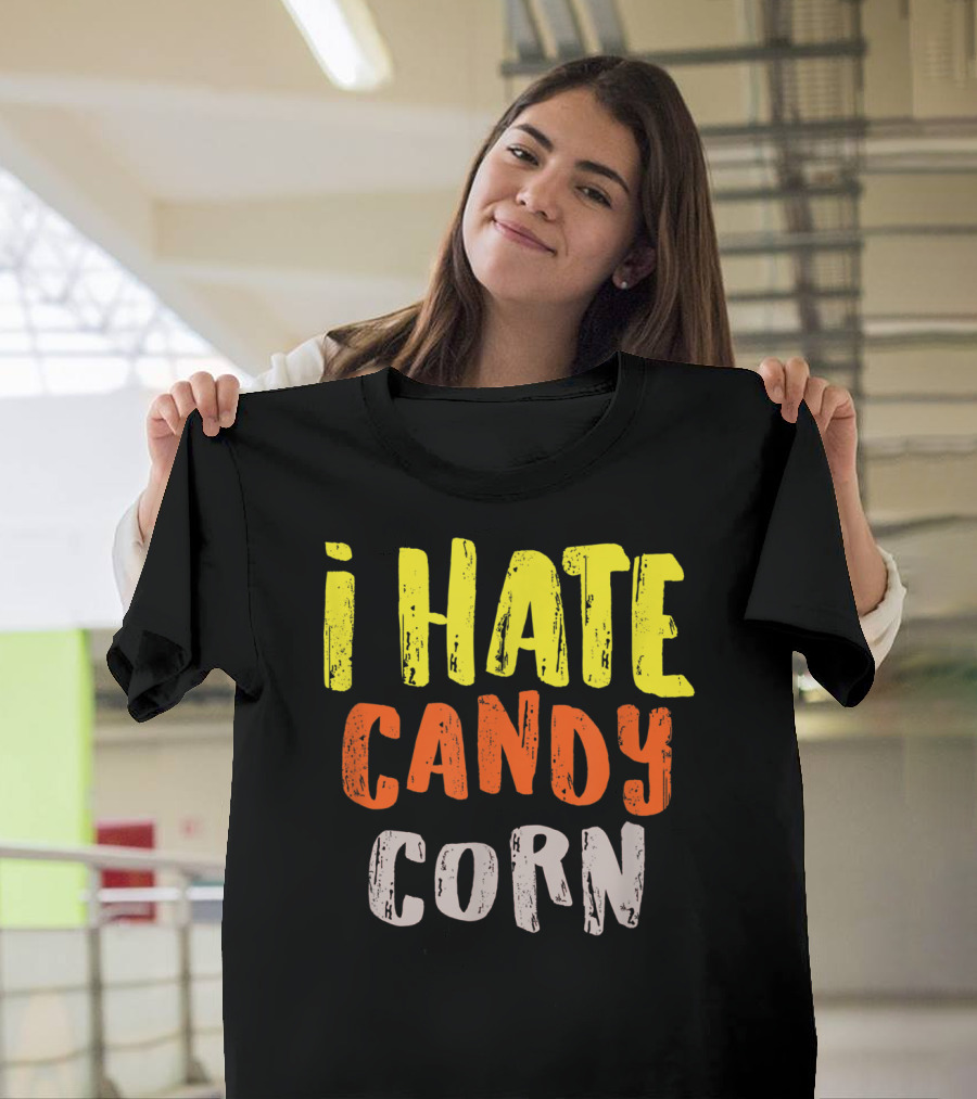 I Hate Candy Corn Funny Foodie Lover T-Shirt
