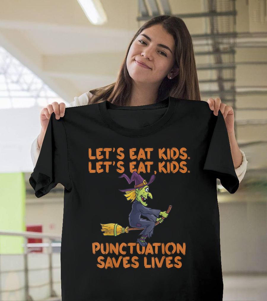 Let's Eat Kids Let's Eat, Kids Punctuation Saves Lives Halloween Witch T-Shirt