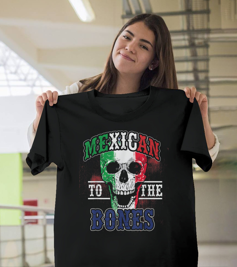Mexican To The Bones Skull T-Shirt
