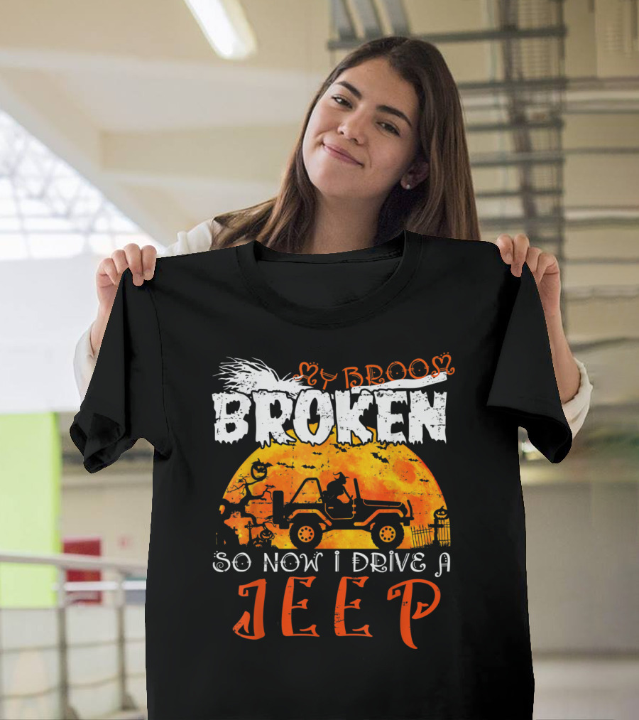 My Broom Broken So Now I Drive A Jeep Halloween T-Shirt
