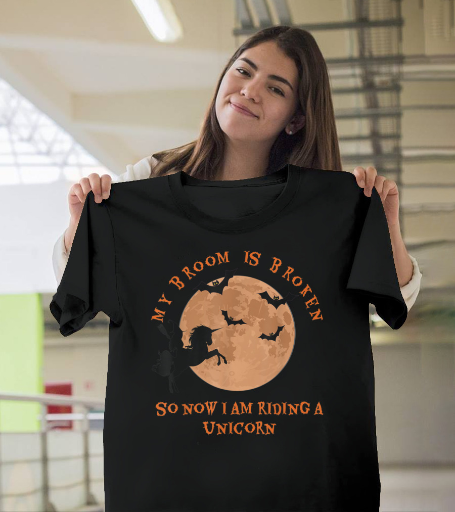My Broom Is Broken So Now I Am Riding a Unicorn Moon and Bats T-Shirt