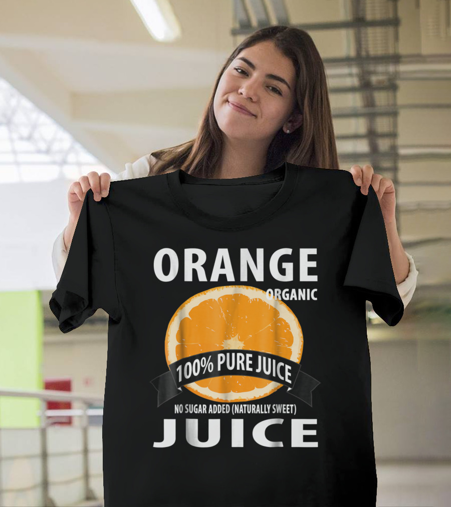 Orange Organic 100% Pure Juice No Sugar Added Naturally Sweet T-Shirt