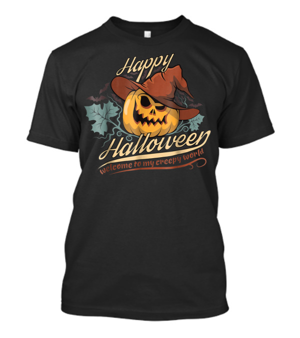 Happy Halloween Welcome To My Creepy World Scary Pumpkin T-Shirt