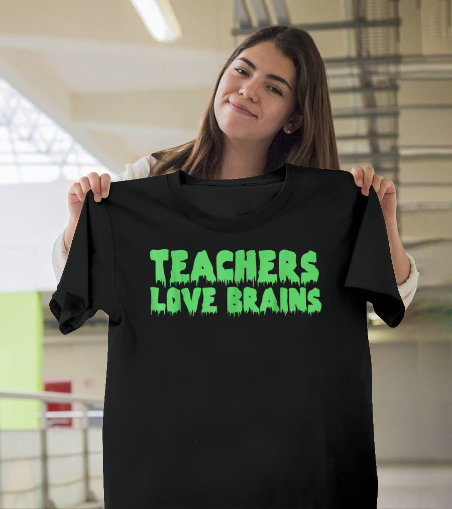 Teachers Love Brains Neon Green Spooky Dripping Text T-Shirt