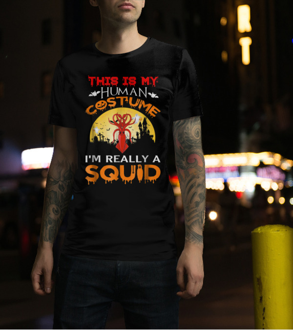 This Is My Human Costume Halloween I'm Really A Squid T-Shirt