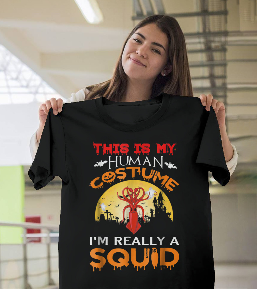 This Is My Human Costume Halloween I'm Really A Squid T-Shirt