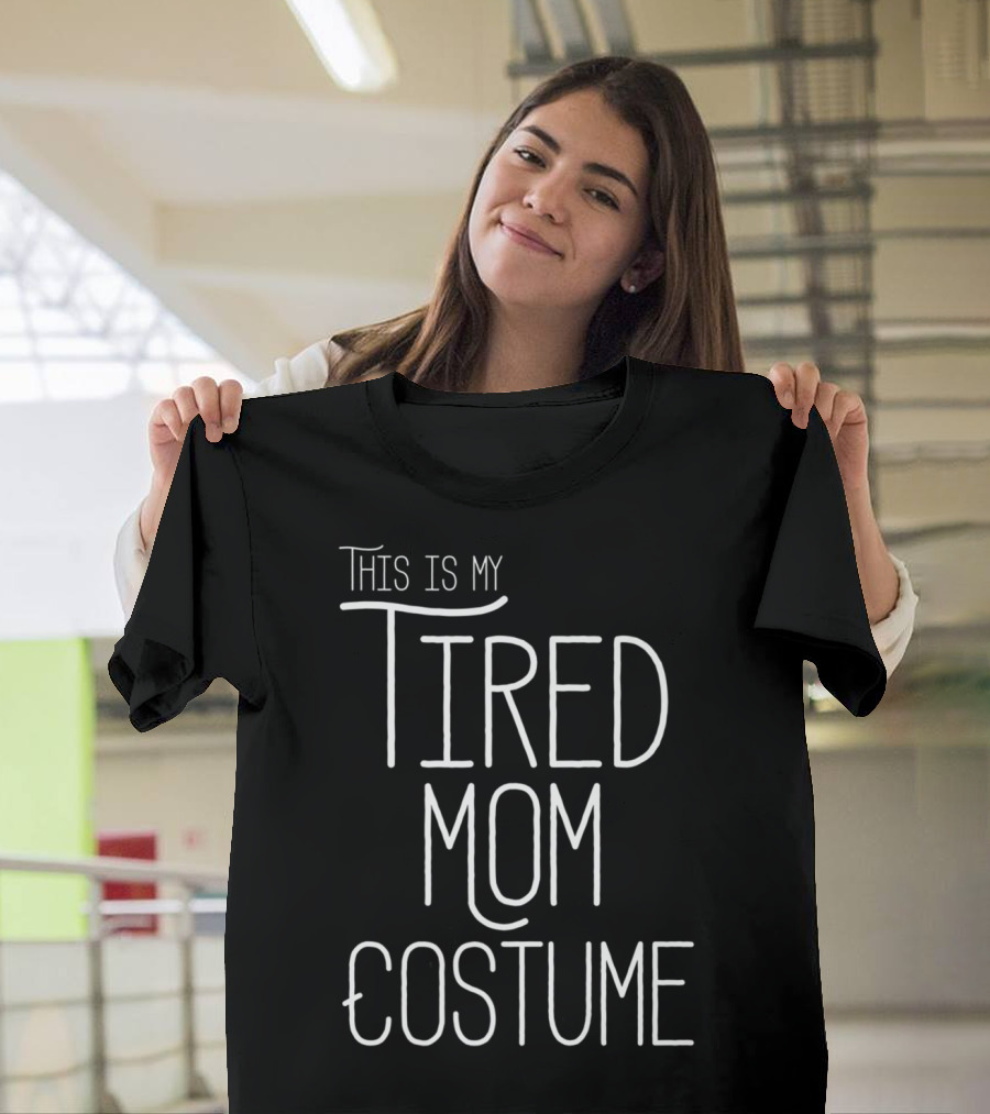 This Is My Tired Mom Costume T-Shirt