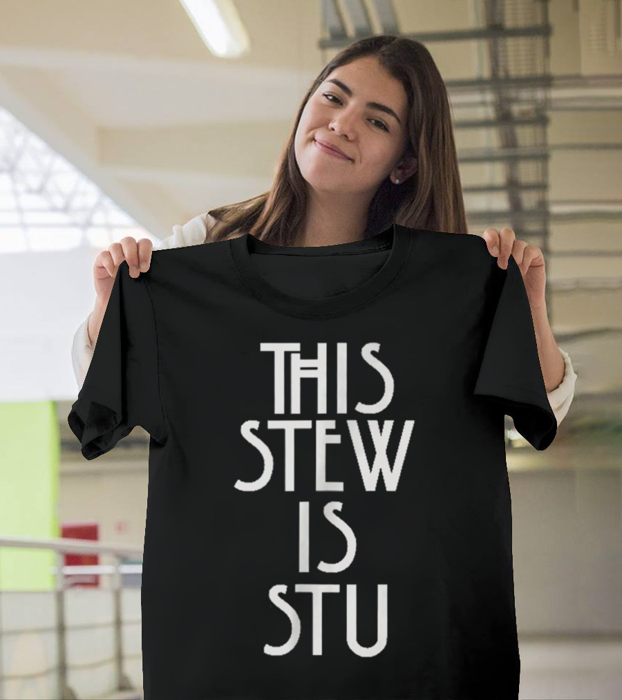 This Stew Is Stu T-Shirt