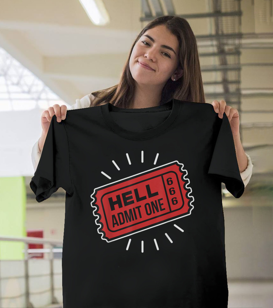 Ticket to Hell Admit One 666 Sarcasm T-Shirt