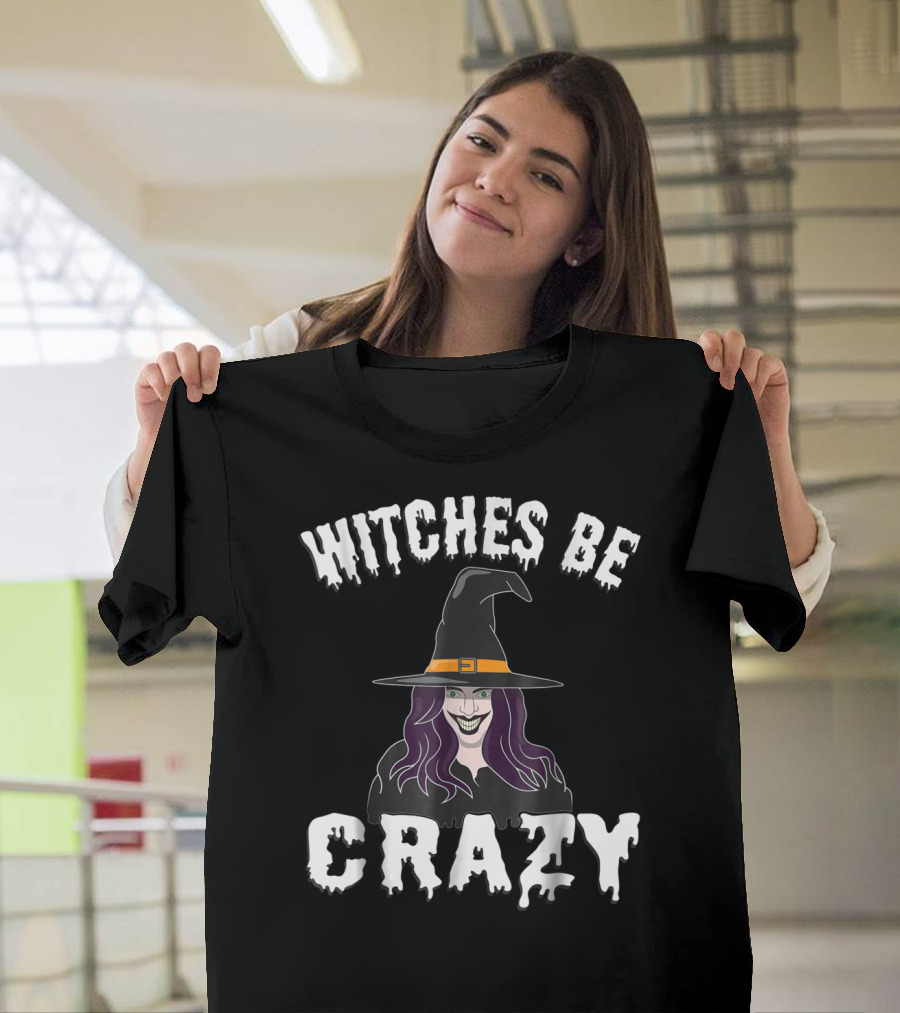 Witches Be Crazy Halloween Funny Witch With Creepy Smiling Face and Hat T-Shirt