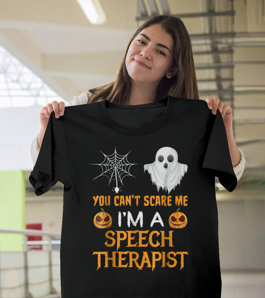 You Can't Scare Me I'm A Speech Therapist Ghost Spider Web Jack-O'-Lanterns Halloween T-Shirt