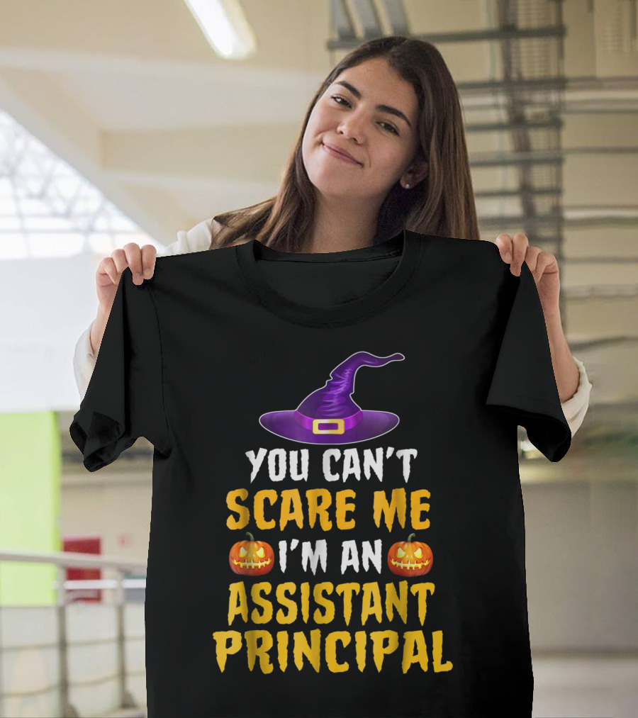 You Can't Scare Me I'm an Assistant Principal Pumpkin Witch Hat Halloween T-Shirt