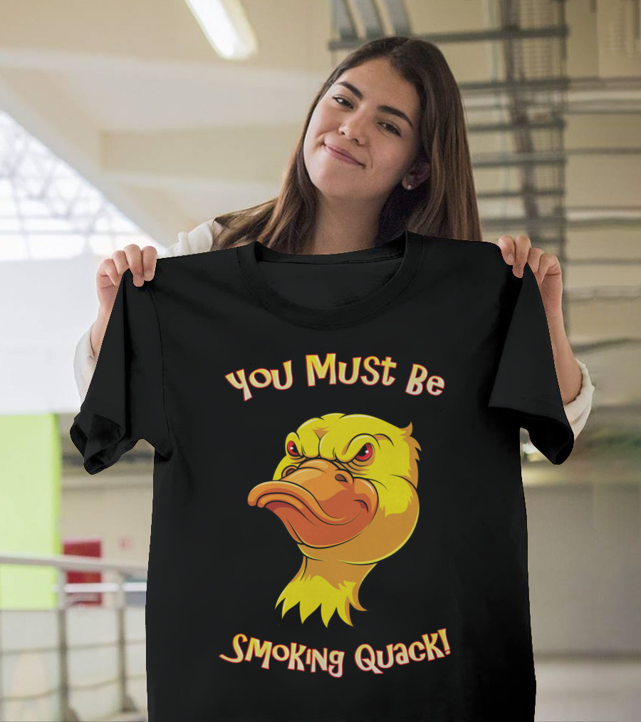 Adult Humor Duck You Must Be Smoking Quack Pun Funny Dad T-Shirt
