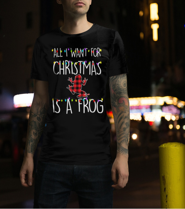 All I Want For Christmas Is A Frog With Plaid Patterned Frog And Holiday Lights T-Shirt