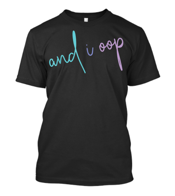 And I Oop Sksksk Funny Rainbow Pastel Aesthetic T-Shirt