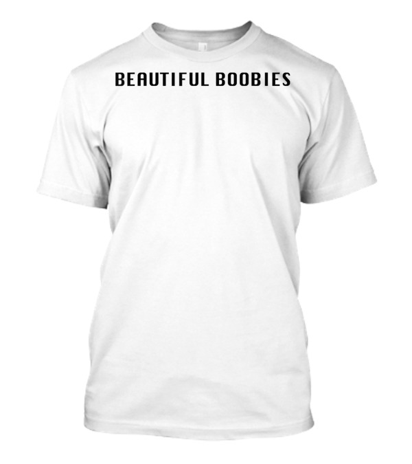 Beautiful Boobies T-Shirt