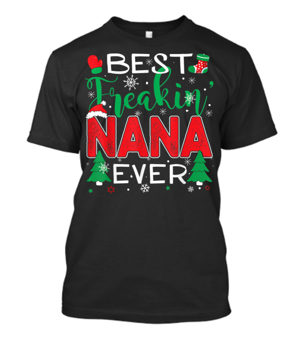Best Freakin' Nana Ever Christmas Santa Hat Snowflakes T-Shirt