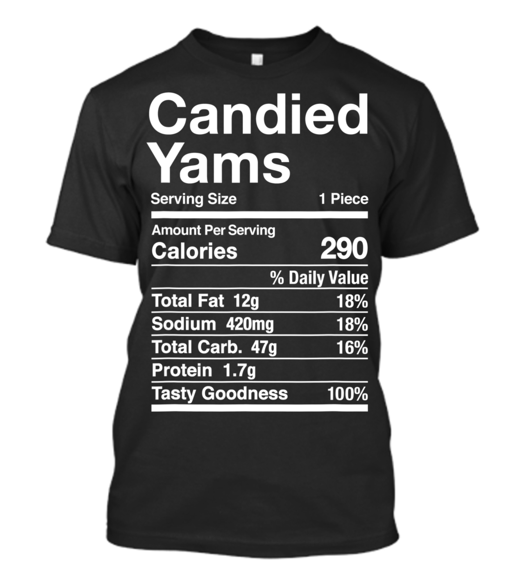 Candied Yams Thanksgiving Serving Size Nutrition Facts Calories Tasty Goodness T-Shirt