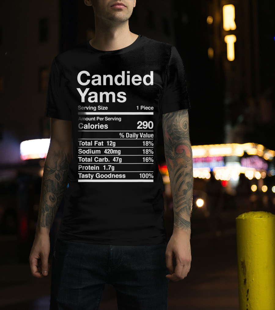 Candied Yams Thanksgiving Serving Size Nutrition Facts Calories Tasty Goodness T-Shirt