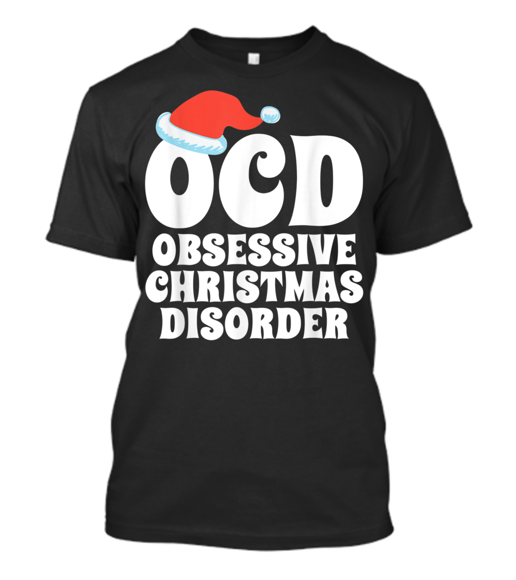 OCD Obsessive Christmas Disorder Festive Humor T-Shirt