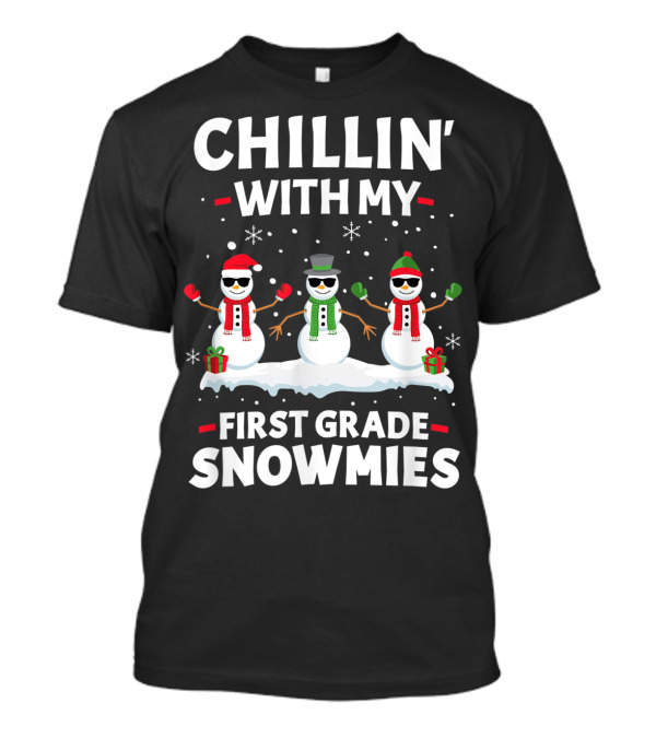 Chillin' With My First Grade Snowmies T-Shirt