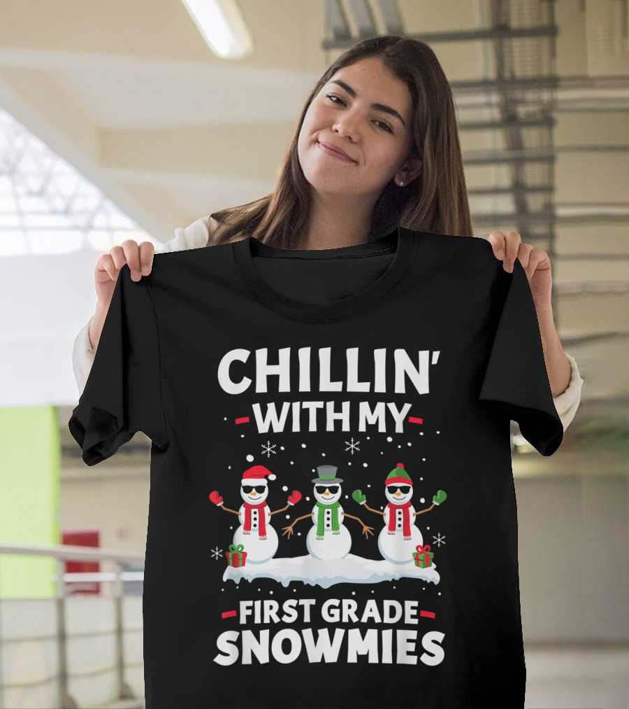 Chillin' With My First Grade Snowmies T-Shirt