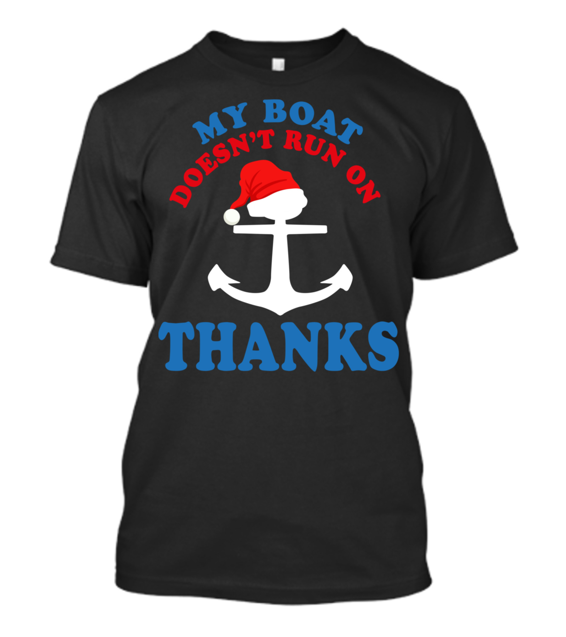 My Boat Doesn’t Run On Thanks Christmas Boating Funny Matching Captain T-Shirt