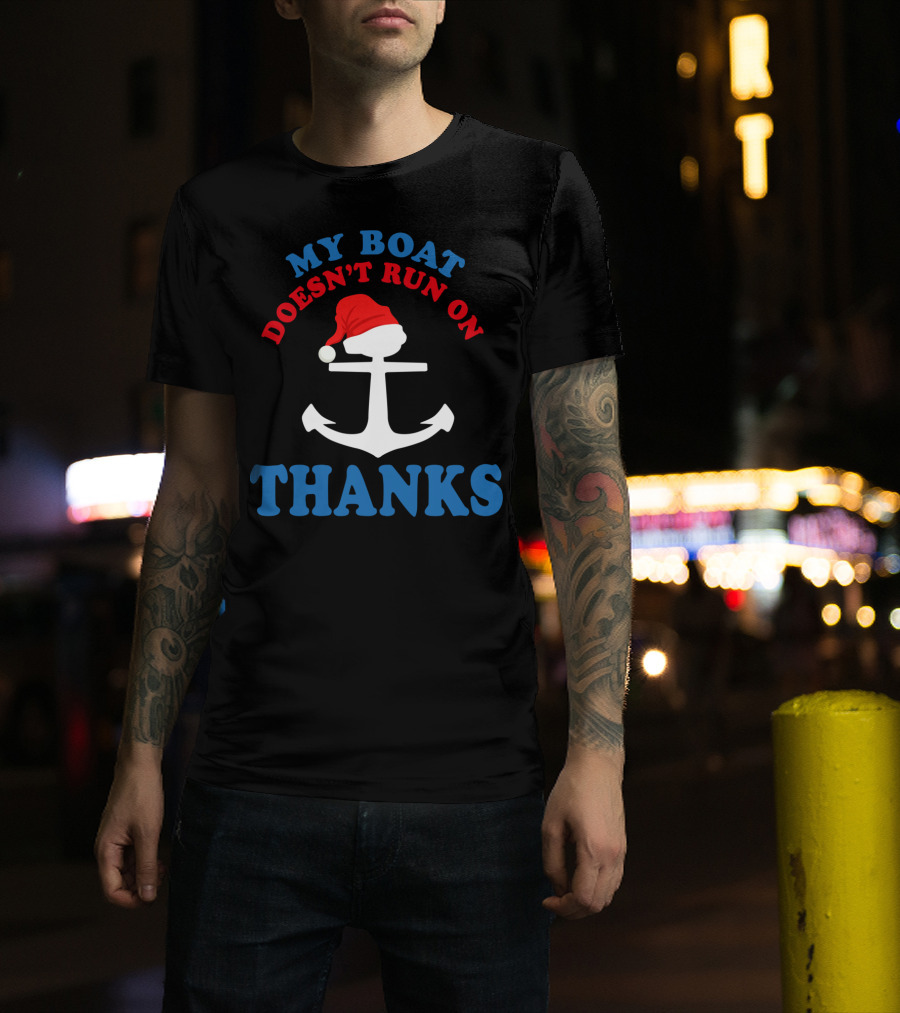 My Boat Doesn’t Run On Thanks Christmas Boating Funny Matching Captain T-Shirt